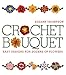 Crochet Bouquet: Easy Designs for Dozens of Flowers by