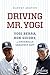 Driving Mr. Yogi: Yogi Berra, Ron Guidry, and Baseball's Greatest Gift