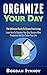 Organize Your Day: The Ultimate Guide To Stress-Free Living – Learn How To Organize Your Day, Become More Productive And Declutter Your Life (organize ... organization, procrastination, stress free)