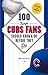 100 Things Cubs Fans Should Know & Do Before They Die (100 Things...Fans Should Know)