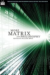 More Matrix and Philosophy: Revolutions and Reloaded Decoded (Popular Culture and Philosophy)