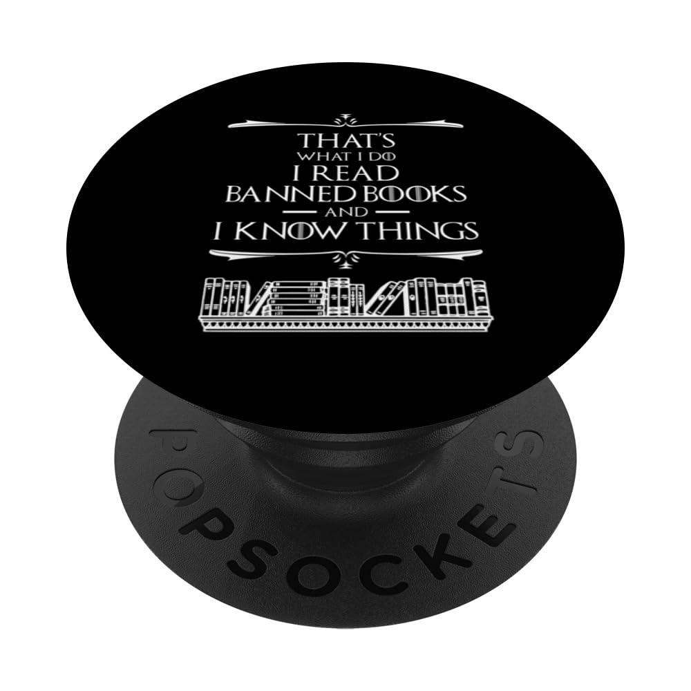That's What I Do I Read Banned Books And I Know Things PopSockets Swappable PopGrip