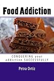 Image de Food Addiction: Conquering Your Addiction Successfully LARGE PRINT: How to Get Out Of the Clutches of Food Addiction for Good