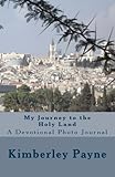 My Journey to the Holy Land: A Devotional Photo Journal by 