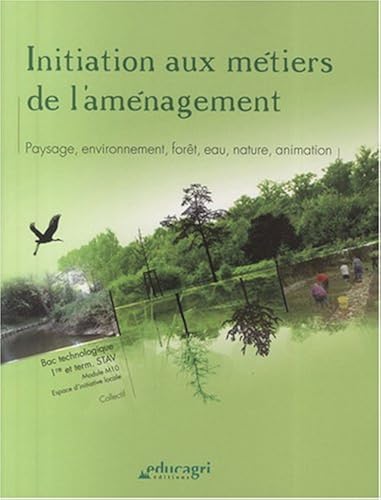 Download Initiation aux métiers de l'aménagement 1re et Tle STAV : Paysage, environnement, forêt, eau, nature, animation ; Module M10 Espace d'initiative locale PDF