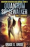 Quantum Spacewalker: Jarl's Journey (Quantum Spacewalker Series) by Grace S. Grose