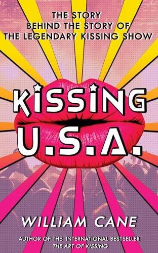 Kissing USA: The Story Behind the Story of The Legendary Kissing Show