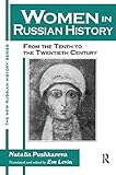 Women in Russian History: From the Tenth to the Twentieth Century (New Russian History)