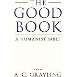 The Good Book: A Humanist Bible