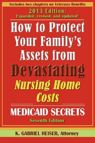 How To Protect Your Family S Assets From Devastating Nursing Home Costs Medicaid Secrets 7th Edition 9780979080180 Medicine Health Science Books Amazon Com