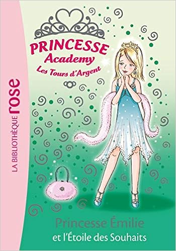 Amazon Fr Princesse Academy Les Tours D Argent Tome 12 Princesse Emilie Et L Etoile Des Souhaits French Vivian Gibb Sarah Godeau Natacha Livres