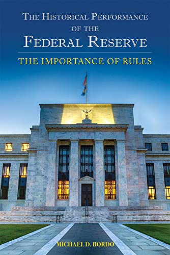 The Historical Performance of the Federal Reserve: The Importance of Rules (695) cover