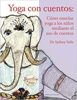 Yoga con cuentos: Como ensenar yoga a los ninos mediante el ...