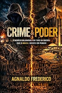 Livro Crime & Poder: O negócio bilionário da guerra que o Brasil insiste em perder