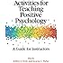 Activities for Teaching Positive Psychology: A Guide for Instructors