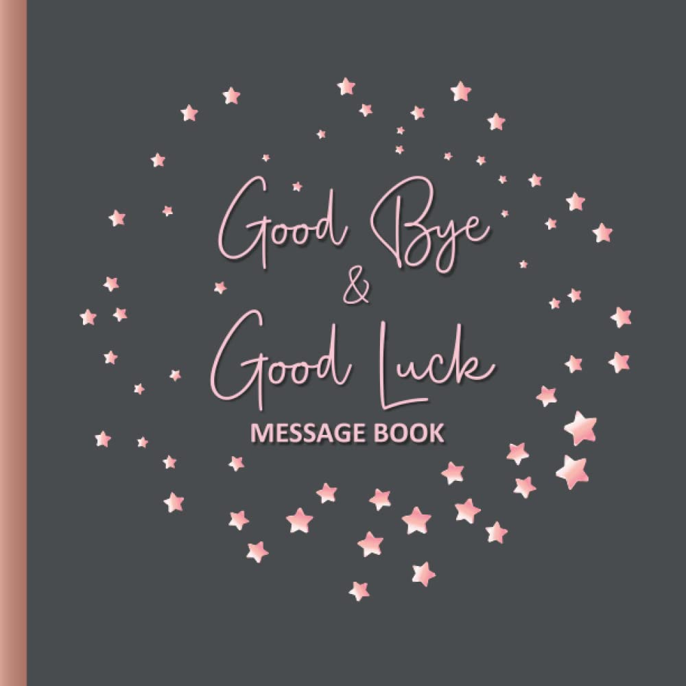 Good Luck Message To Coworker Good Bye & Good Luck Message Book: Memory Book From Work Colleagues For  Coworker Leaving For New Job Happy Retirement Signing Keepsake Book - Rose  Gold Grey: Amazon.co.uk: Pitt, Kimberley: 9798803309253: Books