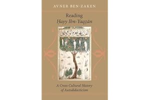 Reading Hayy Ibn-Yaqzan: A Cross-Cultural History of Autodidacticism