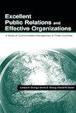 Excellent Public Relations and Effective Organizations: A Study of Communication Management in Three Countries (Routledge Communication Series)
