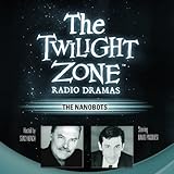 The Nanobots: The Twilight Zone Radio Dramas