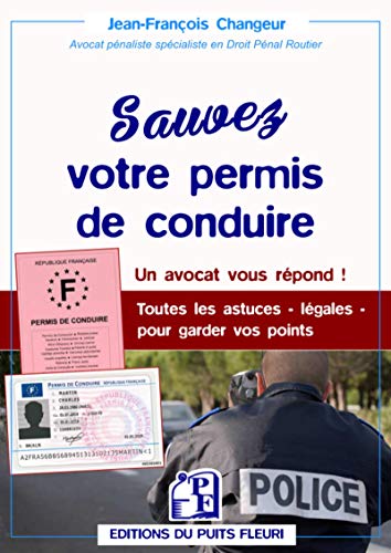 Sauvez votre permis de conduire - Des questions essentielles, des réponses simples : Un avocat vous by 