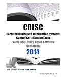 CRISC Certified in Risk and Information Systems Control Certification Exam ExamFOCUS Study Notes & Review Questions 2014