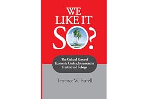 We Like It So?: The Cultural Roots of Economic Underachievement in Trinidad and Tobago