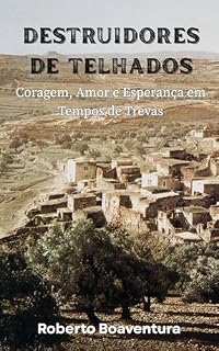 Livro DESTRUIDORES DE TELHADOS: Coragem, Amor e Esperança em Tempos de Trevas