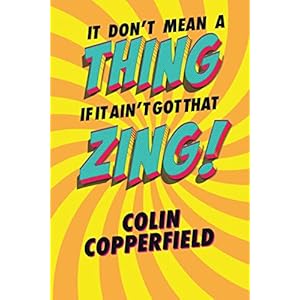 IT DON’T MEAN A THING IF IT AIN’T GOT THAT ZING!