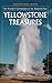 Yellowstone Treasures: The Traveler's Companion to the National Park
