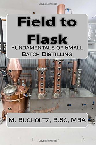 Field to Flask: The Fundamentals of Small Batch Distilling Paperback – January 12, 2016