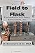 Field to Flask: The Fundamentals of Small Batch Distilling