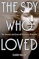 The Spy Who Loved: The Secrets and Lives of Christine Granville