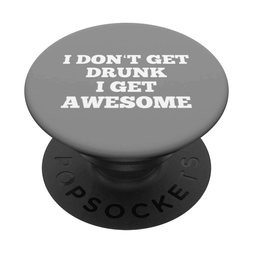 I Don't Get Drunk I Get Awesome PopSockets Swappable PopGrip