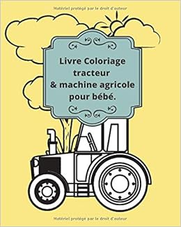 Livre Coloriage Tracteur Machine Agricole Livre Coloriage Pour Enfant Des 18 Mois Sur Le Theme Des Tracteurs Machine Agricole Et De La Ferme French Edition Publisher Livre Coloriage Tracteur Amazon Com Livre Coloriage Tracteur Machine Agricole Livre Coloriage Pour Enfant Des 18 Mois Sur Le Theme Des Tracteurs Machine Agricole Et De La Ferme French Edition Publisher Livre Coloriage Tracteur Amazon Com