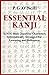 Essential Kanji: 2,000 Basic Japanese Characters Systematically Arranged for Learning and Reference