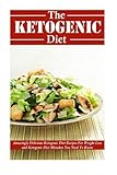 The Ketogenic Diet: Amazingly Delicious Ketogenic Diet Recipes For Weight Loss and Ketogenic Diet Mi by Jamie Oncher