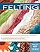 The Complete Photo Guide to Felting by Ruth Lane