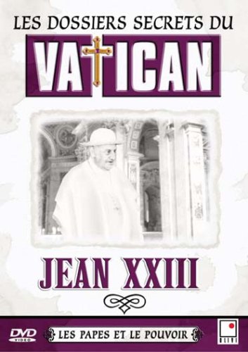 Les Dossiers Secrets Du Vatican - Les Papes Et Le Pouvoir - Jean Xxiii