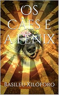 Livro Os Cães e a Fênix (Grande Fênix Livro 2)