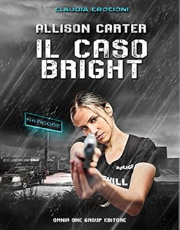 Claudia Crocioni - Allison Carter. Il caso Bright (2016)