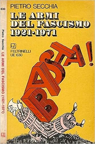 Pietro Secchia - Le armi del fascismo 1921 - 1971