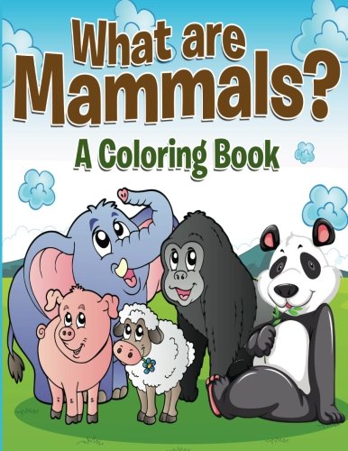 What are Mammals? (A Coloring Book)