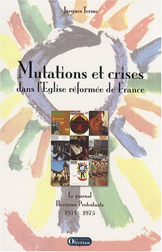 Mutations et crises dans l'Église réformée de France