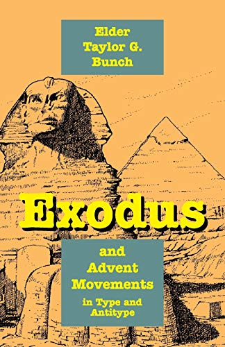 Exodus and Advent Movements in Type and Antitype by Taylor G Bunch
