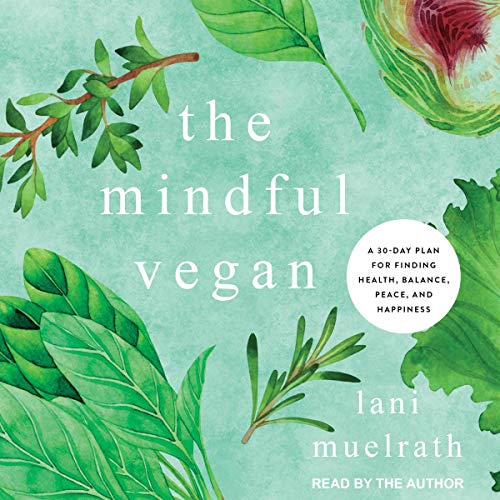 Book The Mindful Vegan: A 30-Day Plan for Finding Health, Balance, Peace, and Happiness T.X.T