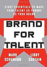 Brand for Talent: Eight Essentials to Make Your Talent as Famous as Your Brand