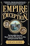 Empire of Deception: The Incredible Story of a Master Swindler Who Seduced a City and Captivated the by Dean Jobb
