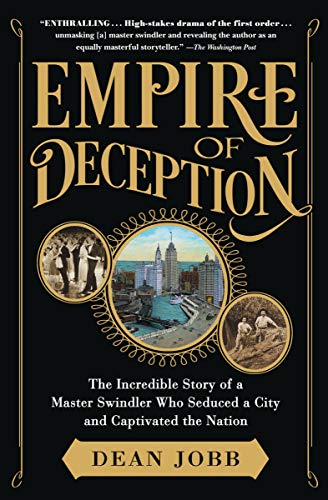 Empire of Deception: The Incredible Story of a Master Swindler Who Seduced a City and Captivated the by Dean Jobb