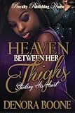 Heaven Between Her Thighs: Stealing His Heart (Volume 1)
