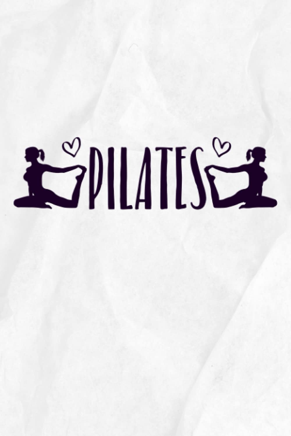 Pilates Notebook: 6x9 Blank Lined Pilates Journal (120 Page)